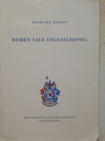 Bereczky Albert - Hitben való engedelmesség [antikvár]
