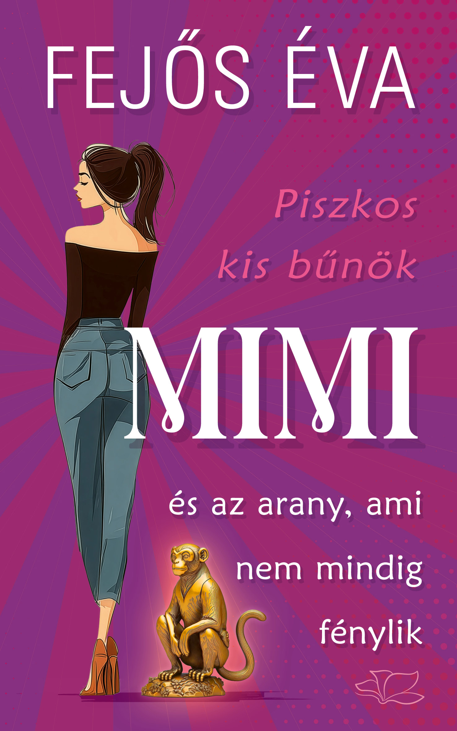 Fejős Éva - Piszkos kis bűnök 2. - Mimi és az arany, ami nem mindig fénylik [eKönyv: epub, mobi]