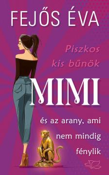 Fejős Éva - Piszkos kis bűnök 2. - Mimi és az arany, ami nem mindig fénylik [eKönyv: epub, mobi]