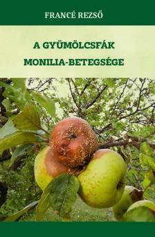 Francé Rezső - A gyümölcsfák monilia-betegsége