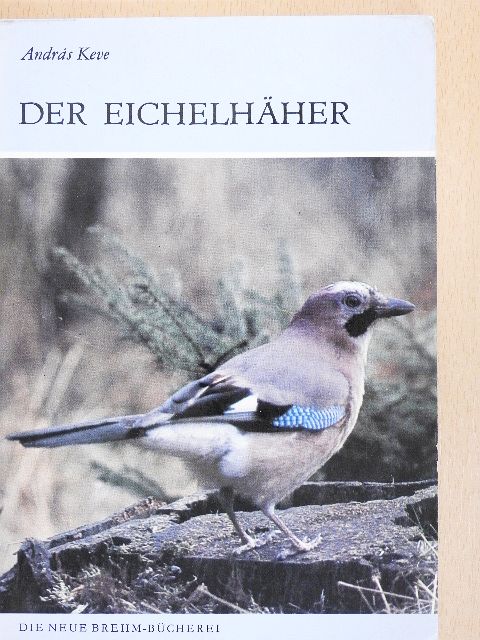András Keve - Der Eichelhäher [antikvár]