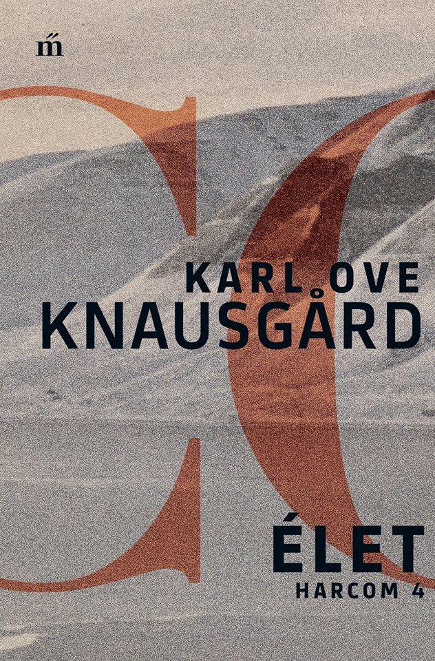 Karl Ove Knausgård - Élet - Harcom 4. [szépséghibás]