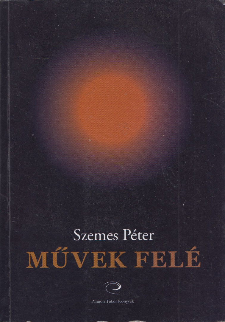 Szemes Péter - Művek felé (dedikált) [antikvár]