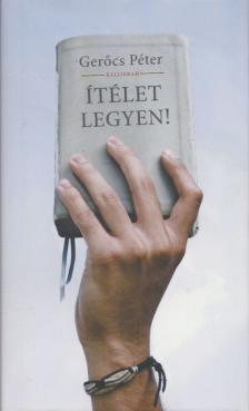 Gerőcs Péter - Ítélet legyen! [antikvár]
