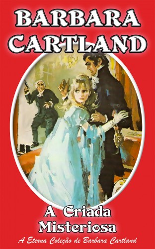 Barbara Cartland - A Criada Misteriosa [eKönyv: epub, mobi]