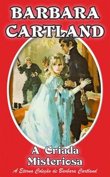 Barbara Cartland - A Criada Misteriosa [eKönyv: epub, mobi]