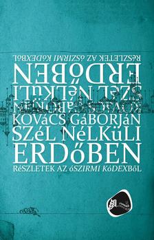 Kovács Gáborján - Szél nélküli erdőben: Részletek az ószirmi kódexből