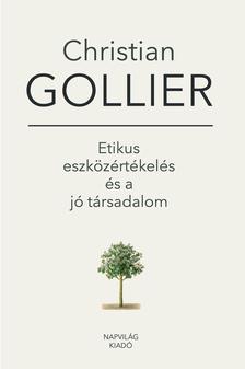 Christian Gollier - Etikus eszközértékelés és a jó társadalom
