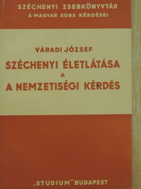 Váradi József - Széchenyi életlátása/A nemzetiségi kérdés [antikvár]