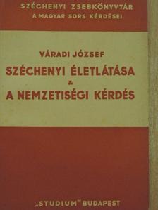 Váradi József - Széchenyi életlátása/A nemzetiségi kérdés [antikvár]