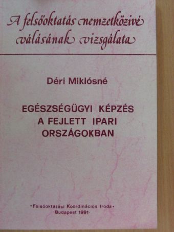 Déri Miklósné - Egészségügyi képzés a fejlett ipari országokban [antikvár]