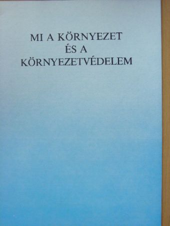 Mi a környezet és a környezetvédelem [antikvár]