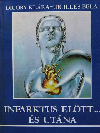 Dr. Illés Béla - Infarktus előtt... és utána [antikvár]