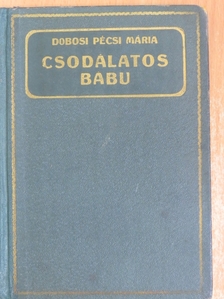 Dobosi Pécsi Mária - Csodálatos bábu [antikvár]