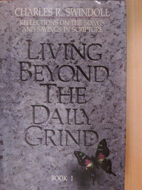 Charles R. Swindoll - Living beyond the Daily Grind I. [antikvár]
