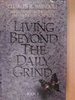 Charles R. Swindoll - Living beyond the Daily Grind I. [antikvár]