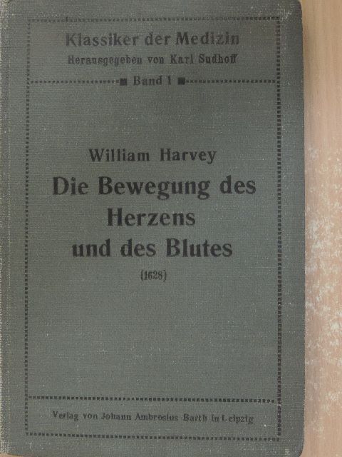 William Harvey - Die Bewegung des Herzens und des Blutes 1628 [antikvár]