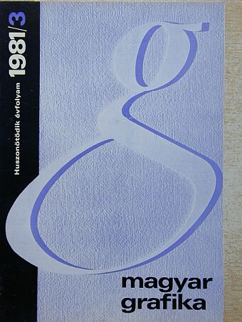 Dr. Bogyay Géza - Magyar Grafika 1981/3. [antikvár]