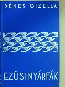 Dénes Gizella - Ezüstnyárfák [antikvár]
