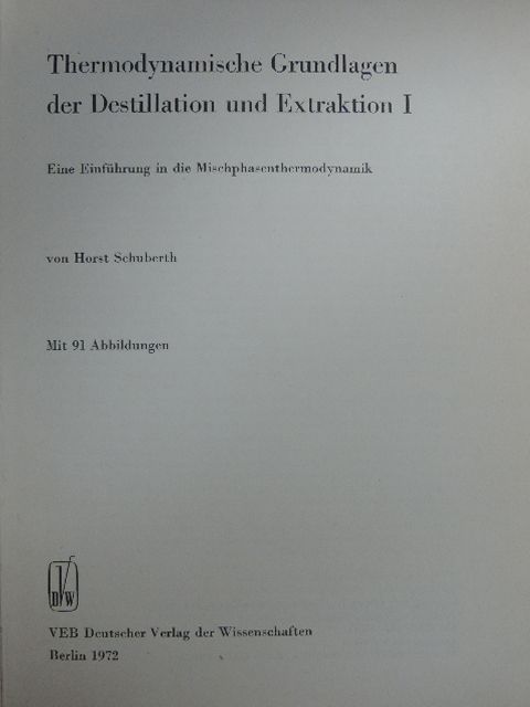 Horst Schuberth - Thermodynamische Grundlagen der Destillation und Extraktion I. [antikvár]