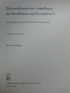 Horst Schuberth - Thermodynamische Grundlagen der Destillation und Extraktion I. [antikvár]