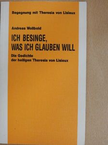 Andreas Wollbold - Ich besinge, was ich glauben will [antikvár]