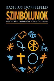 Basilius Doppelfeld - Szimbólumok - Életünk képei - keresztény módon értelmezve
