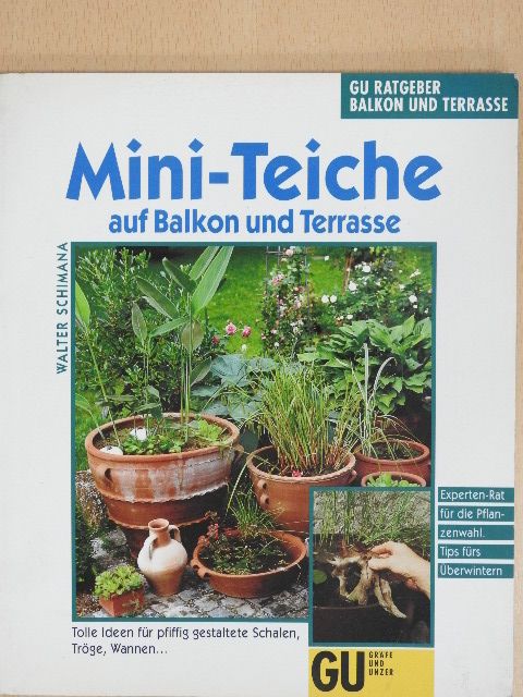 Walter Schimana - Mini-Teiche auf Balkon und Terrasse [antikvár]