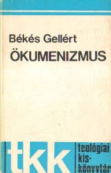 BÉKÉS GELLÉRT - Ökumenizmus [antikvár]