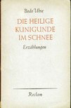 Bodo Uhse - Die Heilige Kunigunde im Schnee [antikvár]