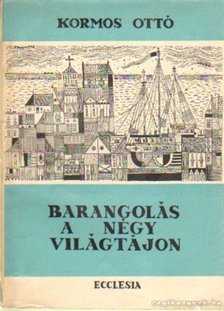 Kormos Ottó - Barangolás a négy világtájon [antikvár]