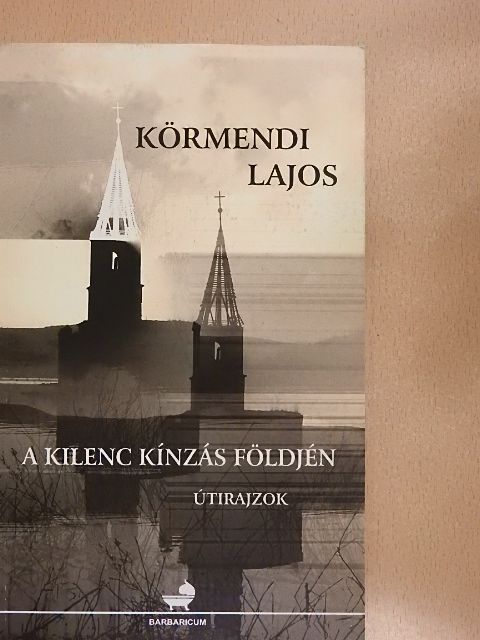 Körmendi Lajos - A kilenc kínzás földjén [antikvár]