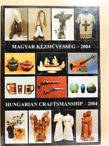 Magyar kézművesség - 2004 [antikvár]