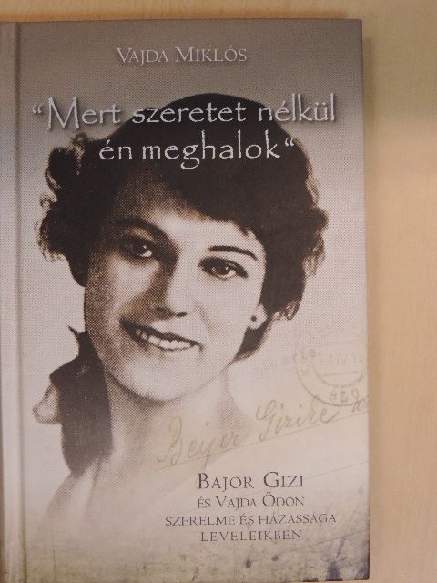 Vajda Miklós - "Mert szeretet nélkül én meghalok"  [antikvár]