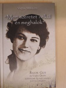Vajda Miklós - "Mert szeretet nélkül én meghalok"  [antikvár]
