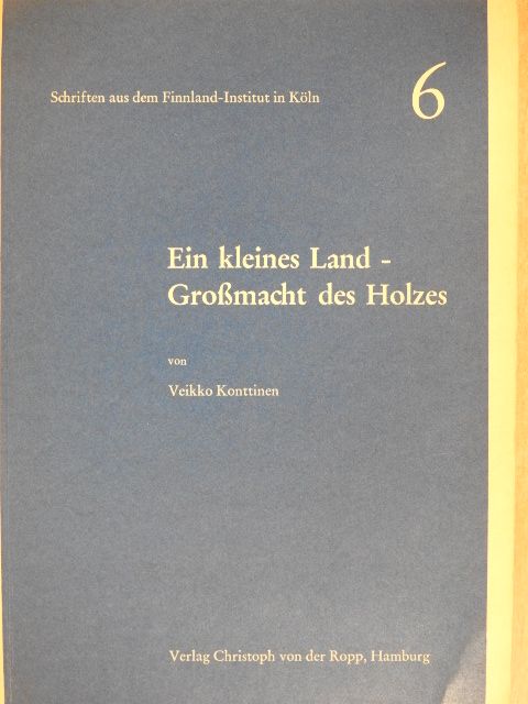 Veikko Konttinen - Ein kleines Land - Großmacht des Holzes [antikvár]
