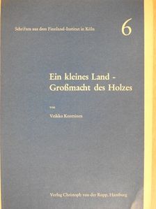 Veikko Konttinen - Ein kleines Land - Großmacht des Holzes [antikvár]