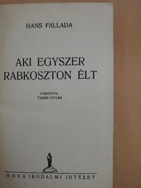 Hans Fallada - Aki egyszer rabkoszton élt [antikvár]
