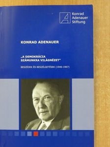Konrad Adenauer - "A demokrácia számunkra világnézet" [antikvár]