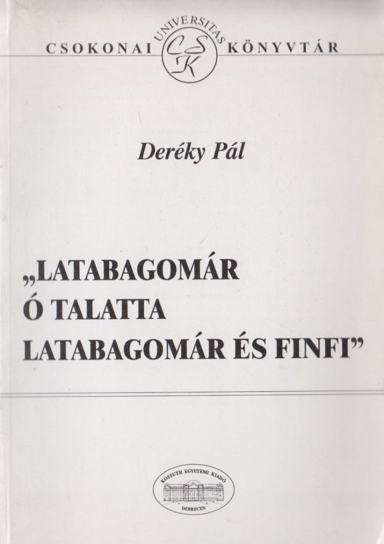Deréky Pál - "Latabagomár ó talatta latabagomár és finfi" [antikvár]