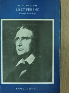 Dr. Nádor Tamás - Liszt Ferenc életének krónikája [antikvár]