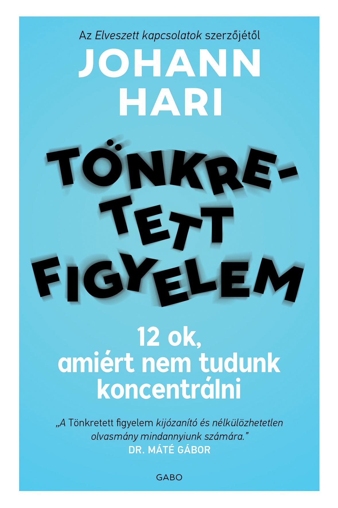 Johann Hari - Tönkretett figyelem - 12 ok, amiért nem tudunk koncentrálni [eKönyv: epub, mobi]