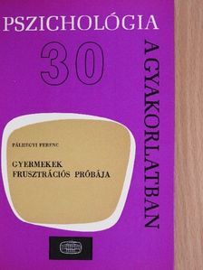 Pálhegyi Ferenc - Gyermekek frusztrációs próbája [antikvár]