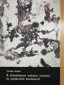Veress József - A filmelemzés néhány elméleti és gyakorlati kérdéséről [antikvár]