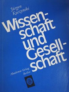 Jürgen Kuczynski - Wissenschaft und Gesellschaft (dedikált példány) [antikvár]