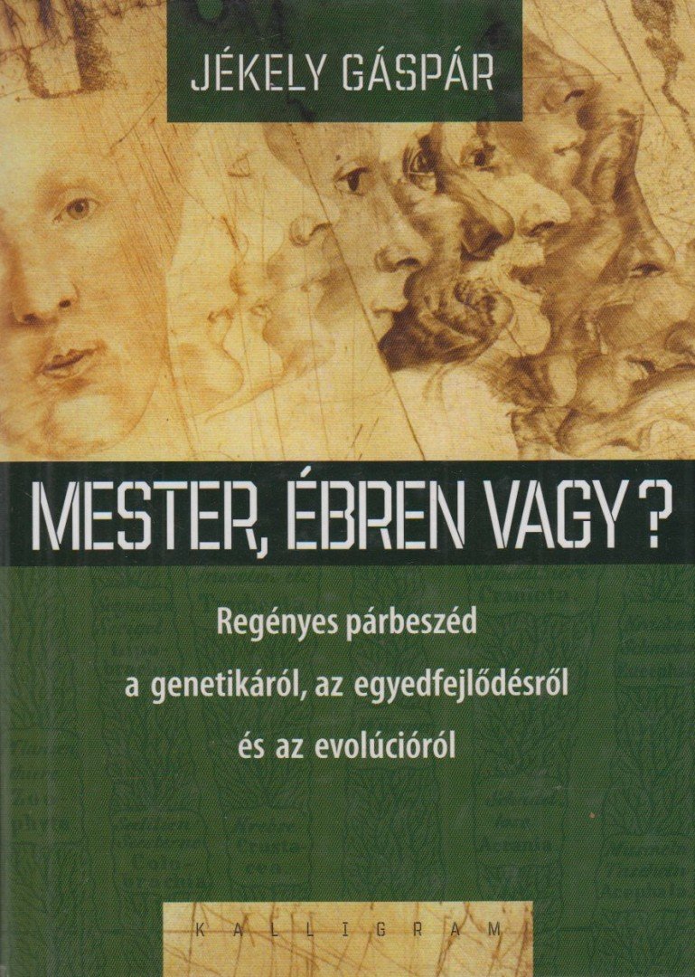 Jékely Gáspár - Mester, ébren vagy? - Regényes párbeszéd a genetikáról, az egyedfejlődésről és az evolúcióról [antikvár]