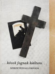 Kulics Ágnes - ...kövek fognak kiáltani... [antikvár]