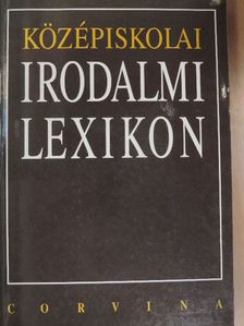 Farkasné Juhász Krisztina - Középiskolai irodalmi lexikon  [antikvár]