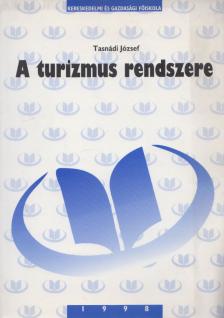 Tasnádi József - A turizmus rendszere [antikvár]