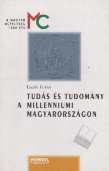 Gazda István - Tudás és tudomány a millenniumi Magyarországon [antikvár]